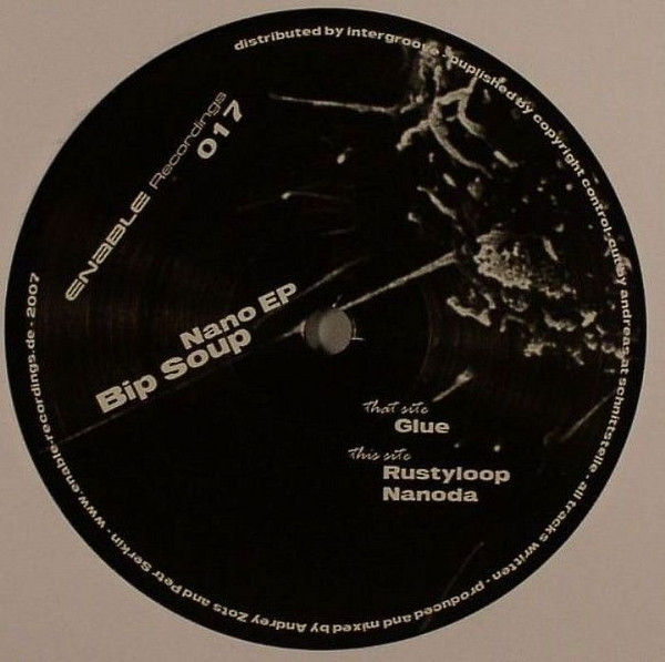 Bip Soup - Nano EP | Enable Recordings (ENABLE17) - 2