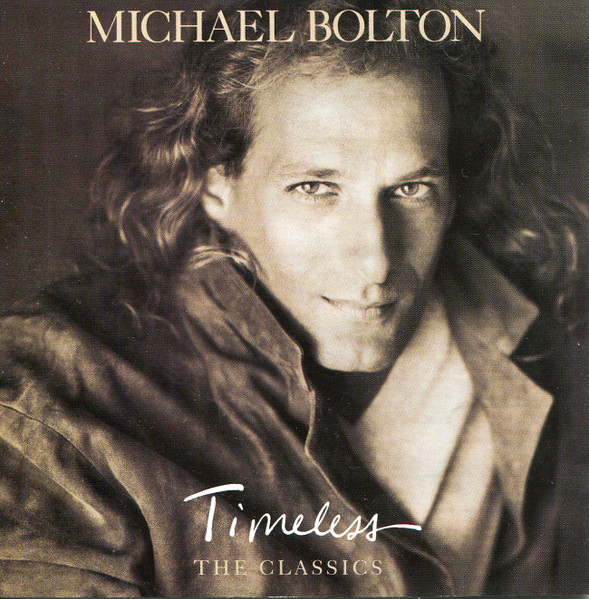Michael Bolton - Timeless (The Classics) | Columbia (472302 2)