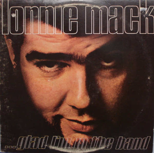 Lonnie Mack - Glad I'm In The Band | Elektra (EKS-74040) Lonnie Mack - Glad I'm In The Band | Elektra (EKS-74040)