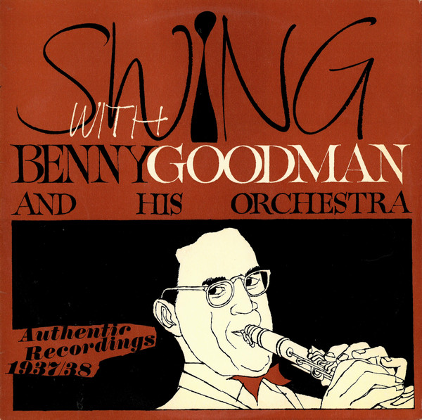 Benny Goodman And His Orchestra - Swing With Benny Goodman (Authentic Recordings 1937/38) | Ex Libris (GC 389)