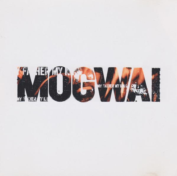 Mogwai - My Father My King | [PIAS] Recordings (PIASV 007 CD)