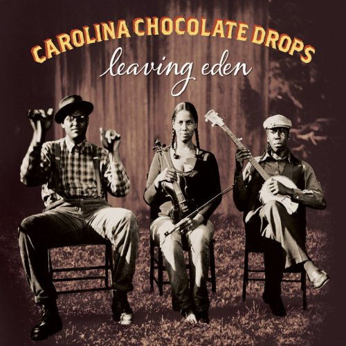 Carolina Chocolate Drops - Leaving Eden | Nonesuch (529809-1)