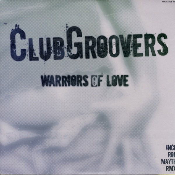 Clubgroovers - Warriors Of Love | Pulsive Trance (PulTrance 009)