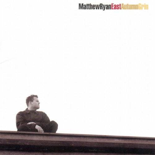 Matthew Ryan - East Autumn Grin | A&M Records (0694907112)