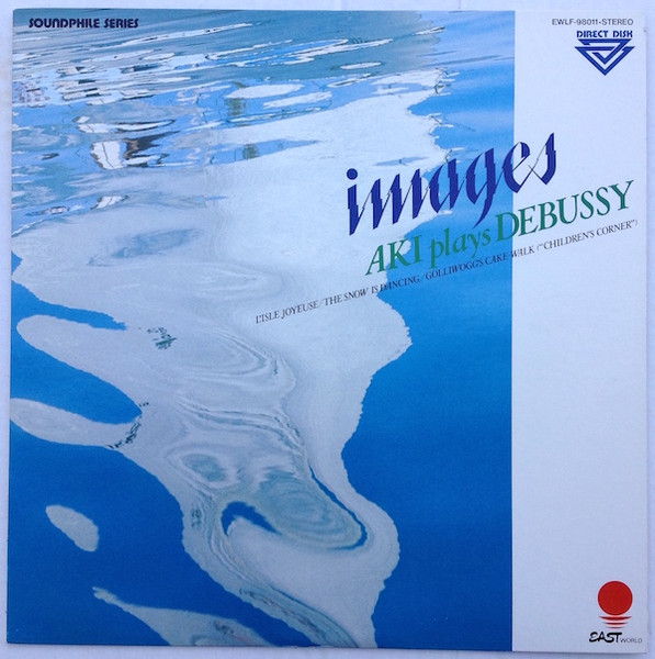 Aki Takahashi , Claude Debussy - Images - Aki Takahashi Plays Debussy | Eastworld (EWLF-98011)