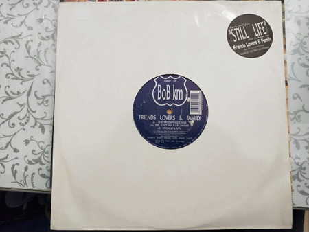 Friends, Lovers & Family - Bob Km | Lush Recordings (LUSH 10) - 3 Friends, Lovers & Family - Bob Km | Lush Recordings (LUSH 10) - 3
