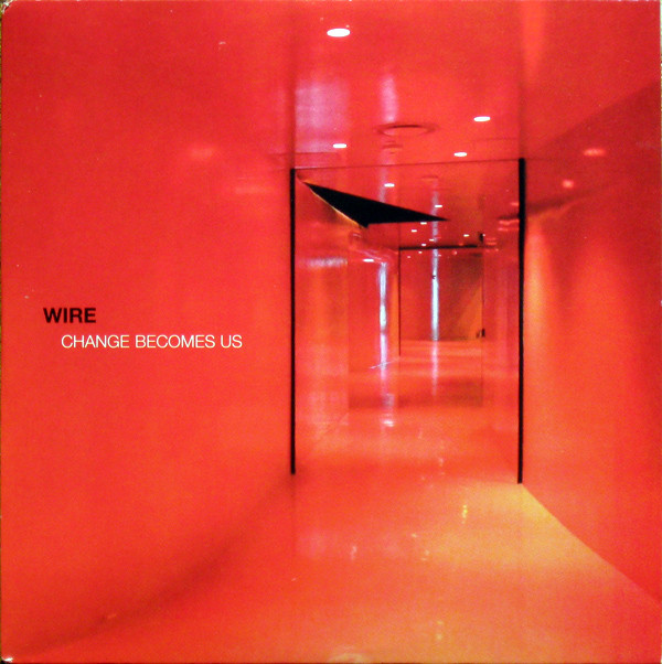 Wire - Change Becomes Us | Pinkflag (PF 20 LP) - main