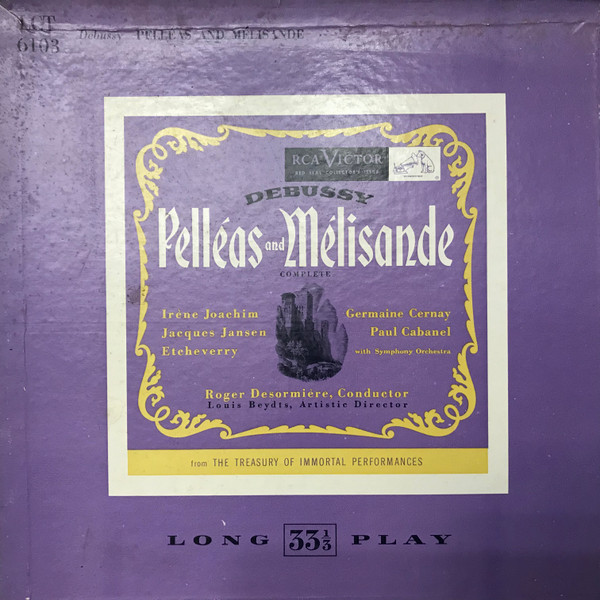 Claude Debussy / Roger Désormière , Conductor, Irène Joachim , Jacques Jansen , Germaine Cernay , Paul Cabanel , Henri-Bertrand Etcheverry With Unknown Artist - Debussy: Pelléas and Mélisande | RCA Victor (LCT 6103) - main Claude Debussy / Roger Désormière , Conductor, Irène Joachim , Jacques Jansen , Germaine Cernay , Paul Cabanel , Henri-Bertrand Etcheverry With Unknown Artist - Debussy: Pelléas and Mélisande | RCA Victor (LCT 6103) - main