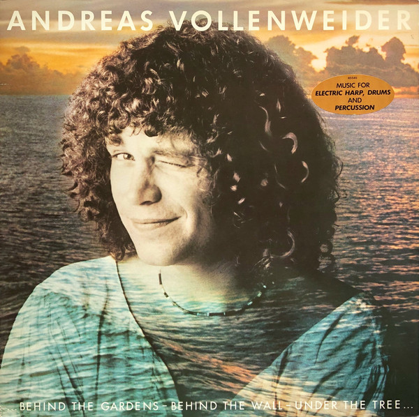 Andreas Vollenweider - ...Behind The Gardens - Behind The Wall - Under The Tree... | CBS (CBS 85545) - main