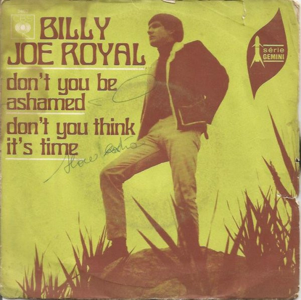 Billy Joe Royal - Don't You Be Ashamed / Don't You Think It's Time | CBS (3403)