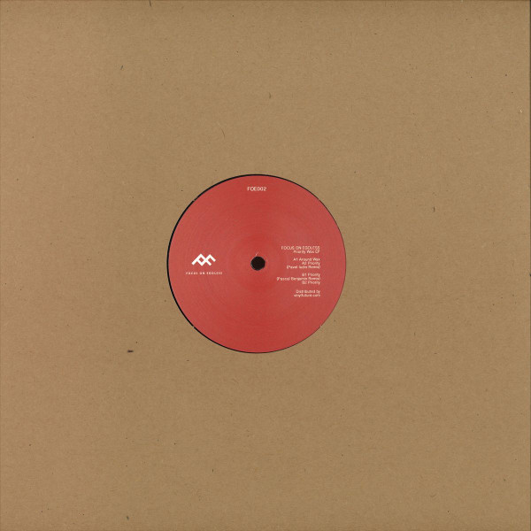 Focus On Egoless - Priority Wax EP | Focus On Egoless (FOE002) - 2 Focus On Egoless - Priority Wax EP | Focus On Egoless (FOE002) - 2