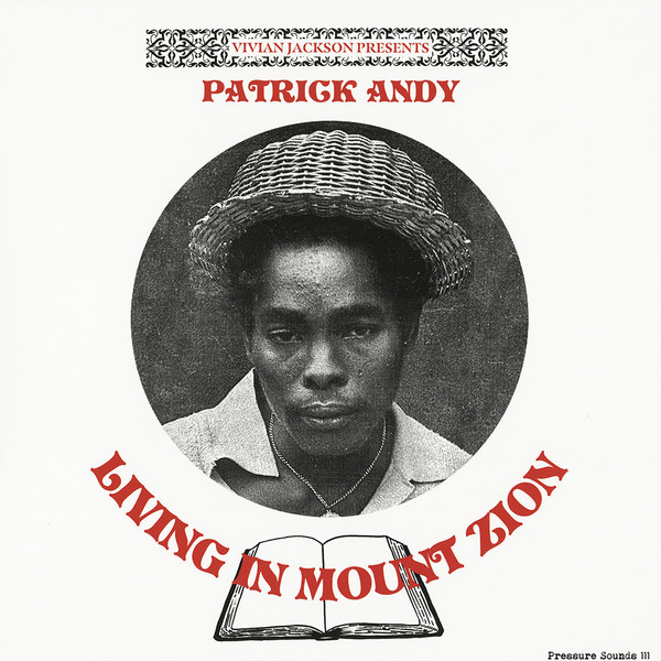 Vivian Jackson Presents Patrick Andy - Living In Mount Zion | Pressure Sounds (PSLP111)