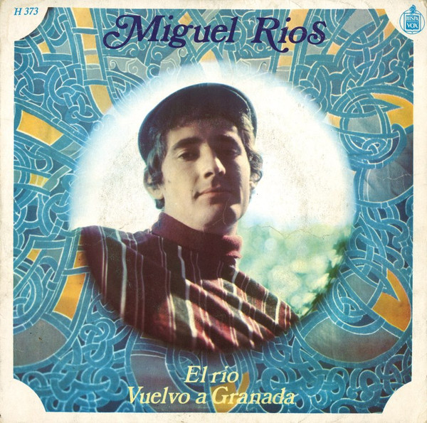 Miguel Ríos - El Río / Vuelvo A Granada | Hispavox (H 373)
