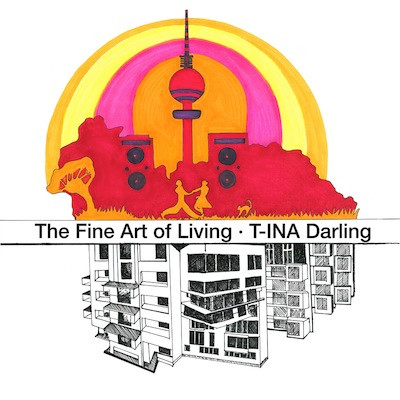 T-INA Darling - The Fine Art Of Living | Rudel Records (Rudel Records 003) - main