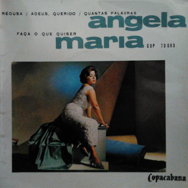 Ângela Maria - Recusa / Adeus Querido / Quantas Palavras / Faça O Que Quiser | Copacabana (COP 73063)