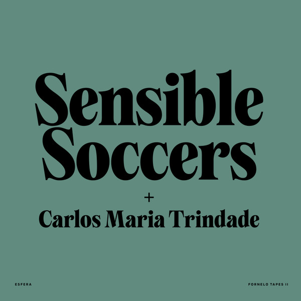 Sensible Soccers + Carlos Maria Trindade - Fornelo Tapes II | Esfera (none) - main