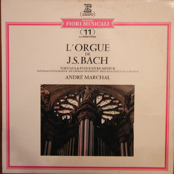 Johann Sebastian Bach / André Marchal - L'Orgue De J.S. Bach: Toccata & Fugue En Ré Mineur - Pastorale En Fa Majeur - Six Chorals Transcrits - Prélude & Fugue En La Majeur | Erato (EFM 8011) - main