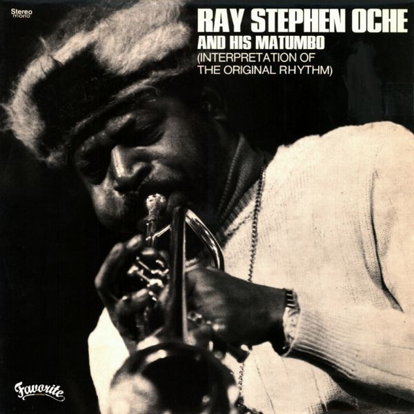 Ray Stephen Oche And His Matumbo - Interpretation Of The Original Rhythm | Favorite Recordings (FVR061LP)