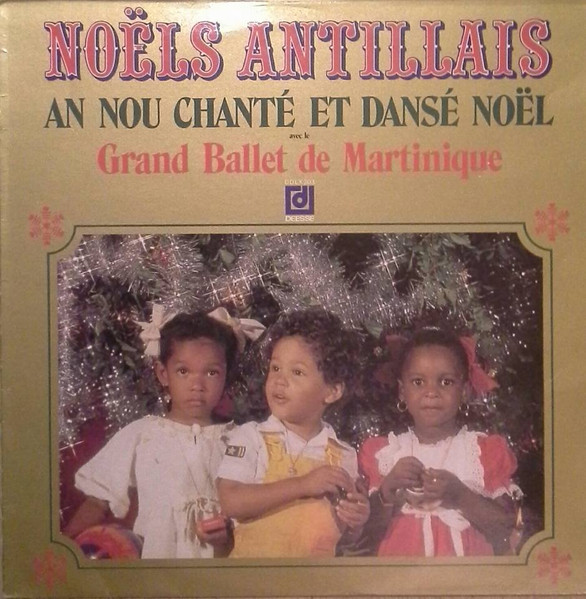 Grand Ballet De Martinique - An Nou Chanté Et Dansé Noel | Disques Déesse (DDLX203) - main Grand Ballet De Martinique - An Nou Chanté Et Dansé Noel | Disques Déesse (DDLX203) - main