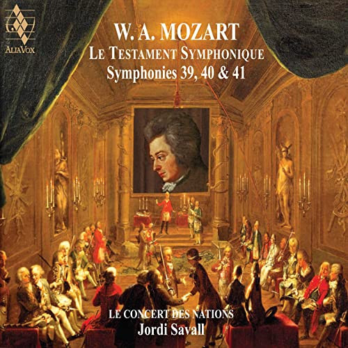 Wolfgang Amadeus Mozart - Jordi Savall - Le Concert Des nations - Le Testament Symphonique - Symphonies 39, 40 & 41 | Alia Vox (AVSA9934)