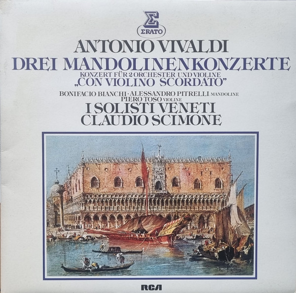Antonio Vivaldi , Bonifacio Bianchi , Alessandro Pitrelli , Piero Toso , I Solisti Veneti , Claudio Scimone - Drei Mandolinenkonzerte - Konzert Für 2 Orchester Und Violine "Con Violino Scordato" | Erato (46 269-7) - main