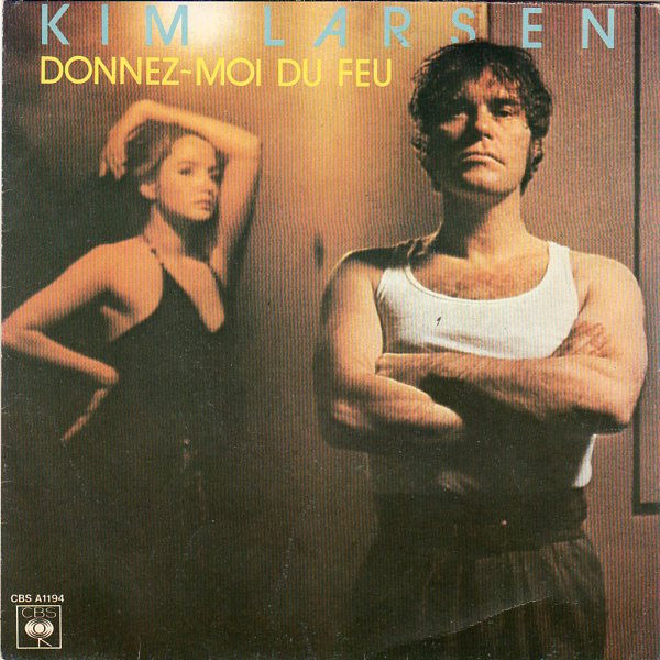 Kim Larsen - Donnez-Moi Du Feu | CBS (CBS A1194)