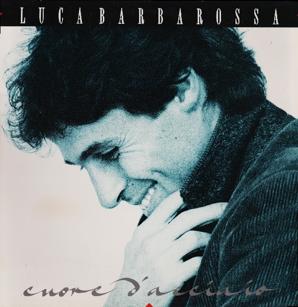 Luca Barbarossa - Cuore D’Acciaio | Columbia (COL 471378 1)