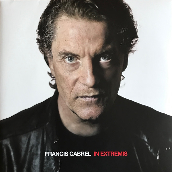 Francis Cabrel - In Extremis | Sony Music (88875085651) - main Francis Cabrel - In Extremis | Sony Music (88875085651) - main