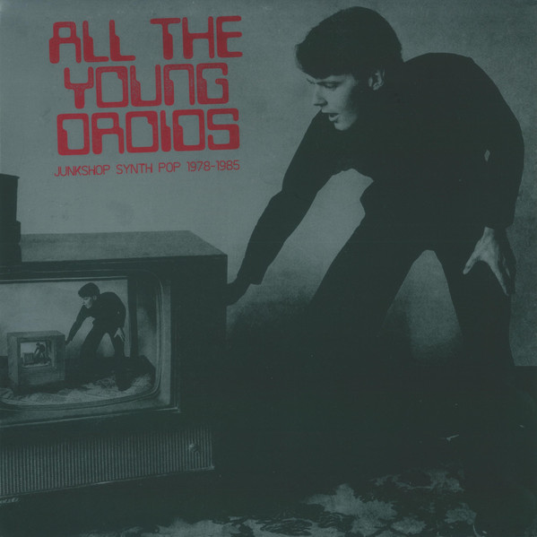 Various - All The Young Droids - Junkshop Synth Pop 1978-1985 | School Daze (RVSN003MB) - main
