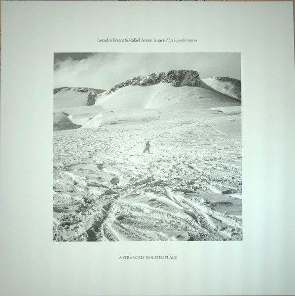 Leandro Fresco & Rafael Anton Irisarri - La Equidistancia | A Strangely Isolated Place (ASIPV008) - 2 Leandro Fresco & Rafael Anton Irisarri - La Equidistancia | A Strangely Isolated Place (ASIPV008) - 2