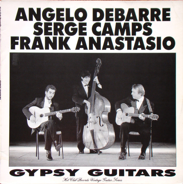 Angelo Debarre , Serge Camps , Frank Anastasio - Gypsy Guitars | Hot Club Records (HCR 56) - main Angelo Debarre , Serge Camps , Frank Anastasio - Gypsy Guitars | Hot Club Records (HCR 56) - main