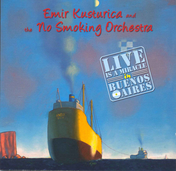 Emir Kusturica & The No Smoking Orchestra - Live Is A Miracle In Buenos Aires | Warner Music France (2564-62572-2)