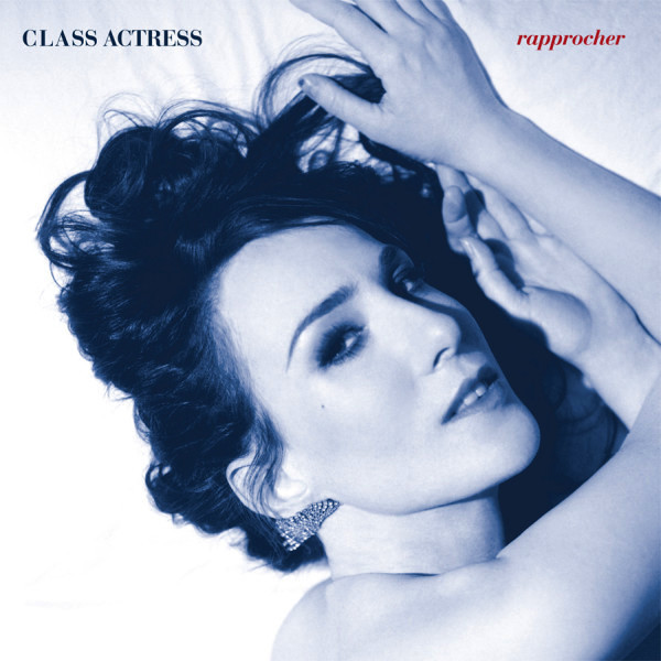 Class Actress - Rapprocher | Carpark Records (CAK65) - main Class Actress - Rapprocher | Carpark Records (CAK65) - main