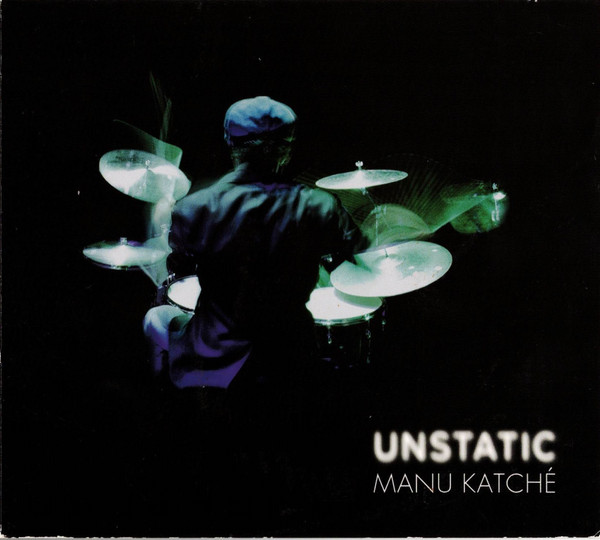 Manu Katché - Unstatic | Anteprima Productions (none) - main