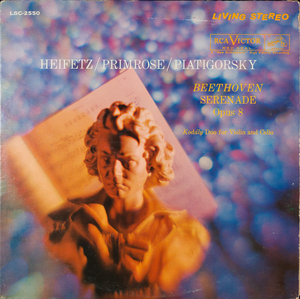 Jascha Heifetz , William Primrose , Gregor Piatigorsky , Ludwig Van Beethoven / Zoltán Kodály - Serenade Opus 8 / Duo For Violin And Cello | RCA Victor Red Seal (LSC-2550)