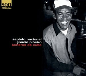 Septeto Nacional De Ignacio Piñeiro - Soneros De Cuba | RealRhythm Records (RR 59806) - main Septeto Nacional De Ignacio Piñeiro - Soneros De Cuba | RealRhythm Records (RR 59806) - main