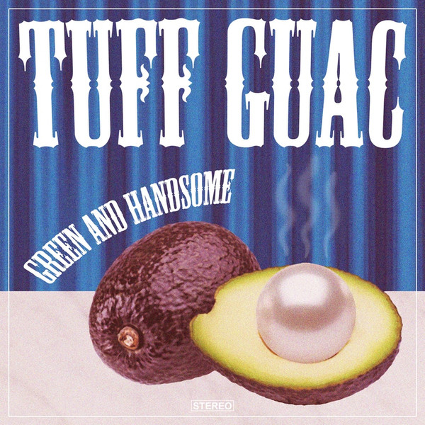 Tuff Guac - Green And Handsome | Belly Button Records (BBR031) - main Tuff Guac - Green And Handsome | Belly Button Records (BBR031) - main