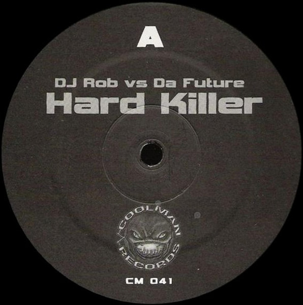 DJ Rob vs. Da Future - Hard Killer | Coolman Records (CM 041) - 3 DJ Rob vs. Da Future - Hard Killer | Coolman Records (CM 041) - 3