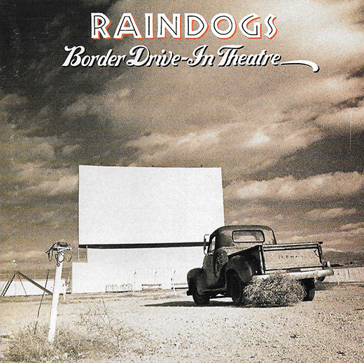 Raindogs - Border Drive-In Theatre | ATCO Records (7 91680-2)