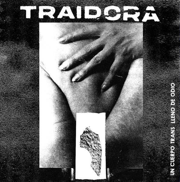Traidora - Un Cuerpo Trans Lleno De Odio | Metadona Records (Met.35)