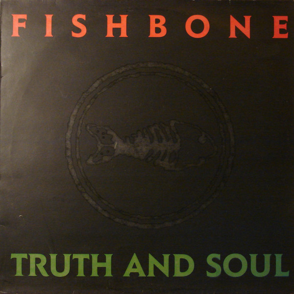 Fishbone - Truth And Soul | CBS (CBS 461173 1)