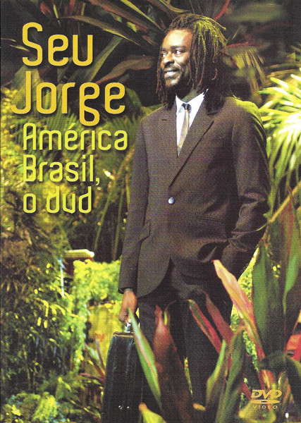 Seu Jorge - América Brasil, O Dvd | EMI Music Brasil Ltda. (509996062014)