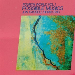Jon Hassell / Brian Eno - Fourth World Vol. 1 - Possible Musics | Editions EG (EGS 107) - main Jon Hassell / Brian Eno - Fourth World Vol. 1 - Possible Musics | Editions EG (EGS 107) - main