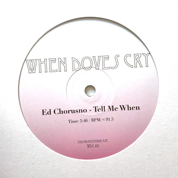 Ed Chorusno , Johnny Hates Sax - Tell Me When / Hold On | When Doves Cry (WDC 101) - main Ed Chorusno , Johnny Hates Sax - Tell Me When / Hold On | When Doves Cry (WDC 101) - main