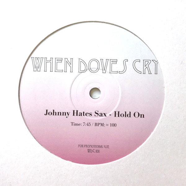 Ed Chorusno , Johnny Hates Sax - Tell Me When / Hold On | When Doves Cry (WDC 101) - 2 Ed Chorusno , Johnny Hates Sax - Tell Me When / Hold On | When Doves Cry (WDC 101) - 2