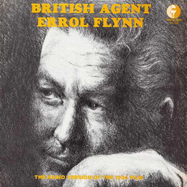 Errol Flynn - British Agent: The Radio Version of the 1934 Film | Medallion (ML 308) - main Errol Flynn - British Agent: The Radio Version of the 1934 Film | Medallion (ML 308) - main