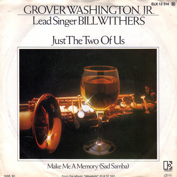 Grover Washington, Jr. and [Lead Singer] Bill Withers - Just The Two Of Us | Elektra (ELK 12 514) - main