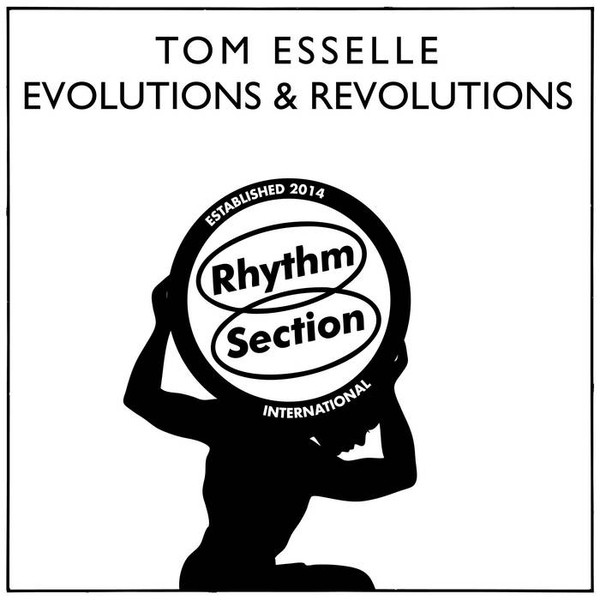 Tom Esselle - Evolutions & Revolutions | Rhythm Section International (RS069) - main Tom Esselle - Evolutions & Revolutions | Rhythm Section International (RS069) - main
