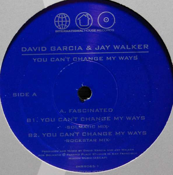 David Garcia & Jay Walker - You Can't Change My Ways | International House Records (IHR 9065-1) - main David Garcia & Jay Walker - You Can't Change My Ways | International House Records (IHR 9065-1) - main