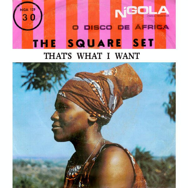 The Square Set - That's What I Want / Come On | N'Gola (NGA 129)